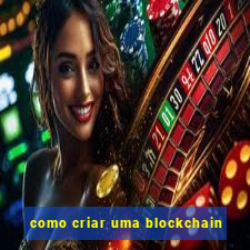 como criar uma blockchain